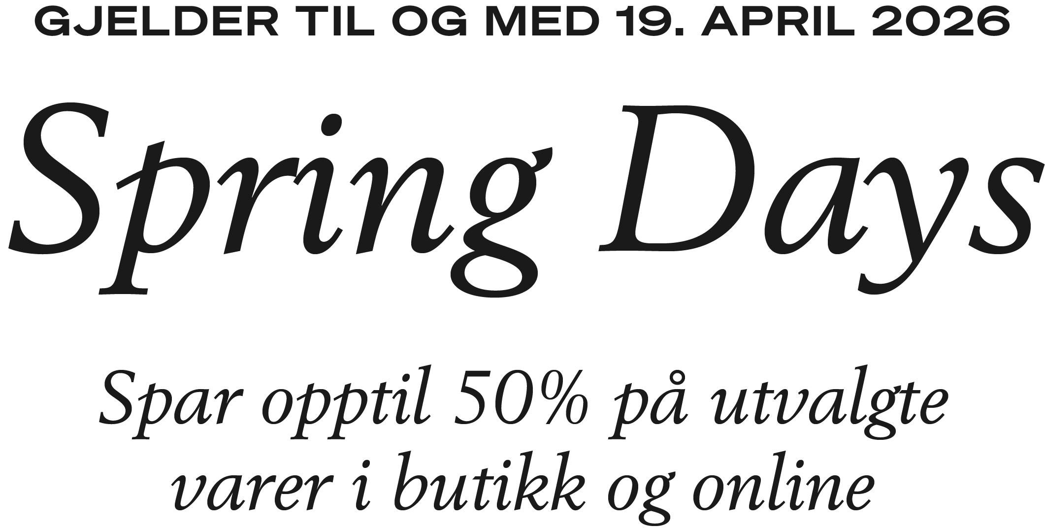Spring Days 2026 - Spar opptil 50% på utvalgte varer i butikk og online